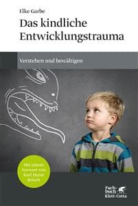 Das kindliche Entwicklungstrauma