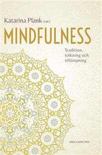 Mindfulness : tradition, tolkning och tillämpning