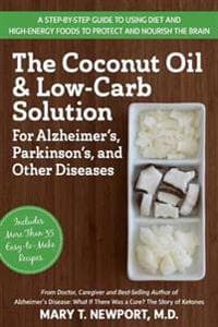 The Coconut Oil and Low-Carb Solution for Alzheimer's, Parkinson's, and Other Diseases