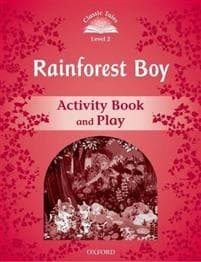 Classic Tales Second Edition: Level 3: Rainforest Boy Activity Book & Play