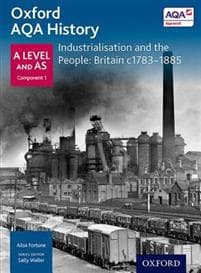 Oxford A Level History for AQA: Industrialisation and the People: Britain c1783-1885