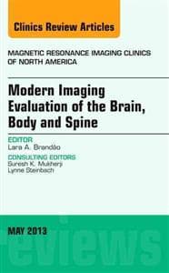 Modern Imaging Evaluation of the Brain, Body and Spine, An Issue of Magnetic Resonance Imaging Clinics