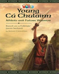 Our World Readers: Young CÃº Chulainn, Athlete and Future Warrior