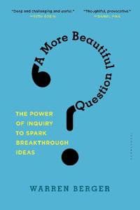 A More Beautiful Question