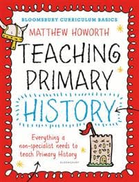 Bloomsbury Curriculum Basics: Teaching Primary History