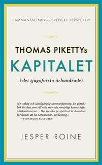 Thomas Pikettys Kapitalet i det tjugoförsta århundradet : sammanfattning, svenskt perspektiv