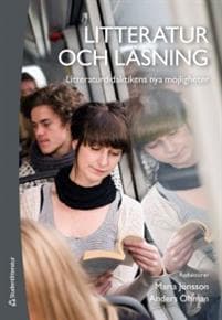 Litteratur och läsning  litteraturdidaktikens nya möjligheter