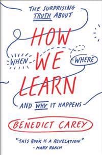 How We Learn: The Surprising Truth about When, Where, and Why It Happens