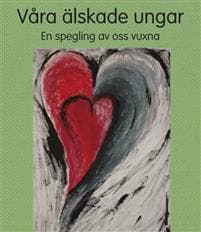 Våra älskade ungar - En spegling av oss vuxna