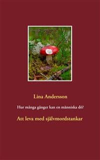 Hur många gånger kan en människa dö? : att leva med självmordstankar