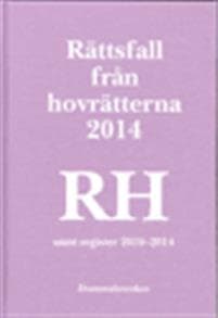 Rättsfall från hovrätterna. Årsbok 2014 (RH) : samt register 2010-2014