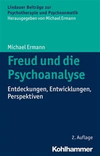 Freud Und Die Psychoanalyse: Entdeckungen, Entwicklungen, Perspektiven