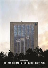 Imatran Voimasta Fortumiksi 1932-2013