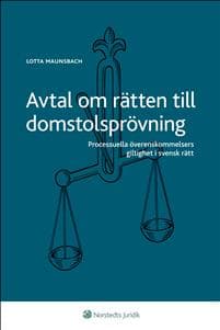 Avtal om rätten till domstolsprövning : processuella överenskommelsers giltighet i svensk rätt