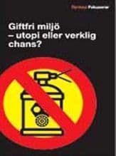 Giftfri miljö : utopi eller verklig chans?