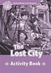 Oxford Read and Imagine: Level 4:: The Lost City activity book