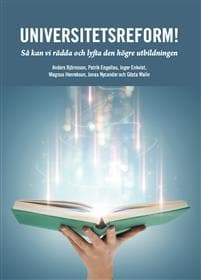 Universitetsreform! Så kan vi rädda och lyfta den högre utbildningen