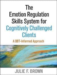 The Emotion Regulation Skills System for Cognitively Challenged Clients, First Edition