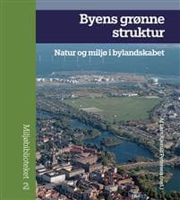 Byens Gronne Struktur: Natur Og Miljo I Bylandskabet