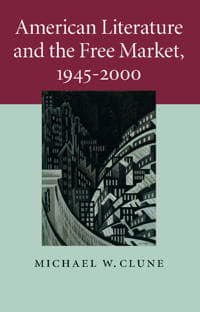 American Literature and the Free Market, 1945–2000