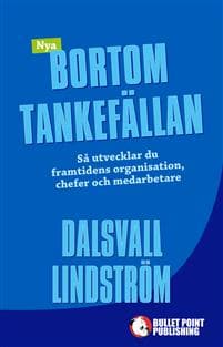Nya Bortom tankefällan : Så utvecklar du framtidens organisation, chefer oc