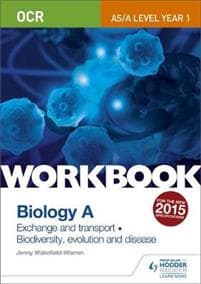 OCR AS/A Level Year 1 Biology A Workbook: Exchange and transport; Biodiversity, evolution and disease