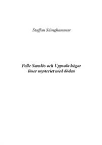 Pelle Sanslös och Uppsala högar löser mysteriet med döden