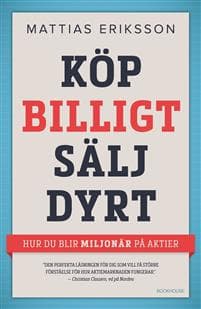 Köp billigt - sälj dyrt : hur du blir miljonär på aktier