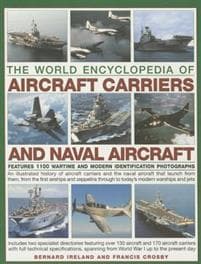The World Encyclopedia of Aircraft Carriers and Naval Aircraft
