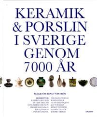 Keramik & porslin i Sverige genom 7000 år : från trattbägare till fri keramik