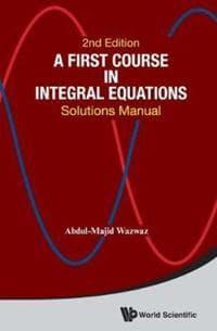 First Course In Integral Equations, A: Solutions Manual