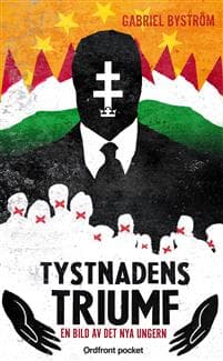 Tystnadens triumf : en bild av det nya Ungern