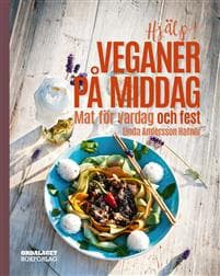 Hjälp! Veganer på middag. Mat för vardag och fest