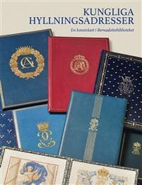Kungliga hyllningsadresser : en konstskatt i Bernadottebiblioteket