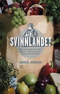Svinnlandet : min resa genom en värld av slöseri - och hur den gav mig ett liv i överflöd