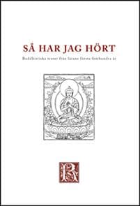 Så har jag hört : buddhistiska texter från de första femhundra åren