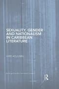 Miniatyrbild 1 av 2: Sexuality, Gender and Nationalism in Caribbean Literature