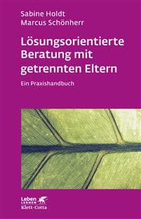 Lösungsorientierte Beratung mit getrennten Eltern (Leben lernen, Bd. 280)