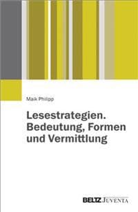 Lesestrategien. Bedeutung, Formen und Vermittlung