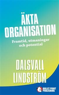 Äkta organisation : framtid, utmaningar och potential