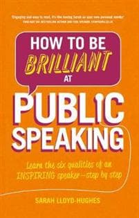 How to Be Brilliant at Public Speaking