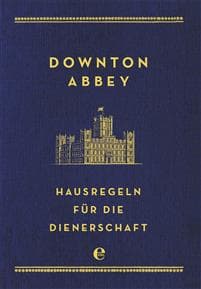 Downton Abbey - Hausregeln für die Dienerschaft