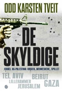 De skyldige; Israel og Palestina - krigen, menneskene, spillet