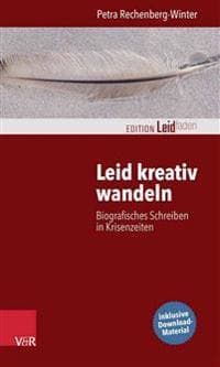Leid Kreativ Wandeln: Biografisches Schreiben in Krisenzeiten