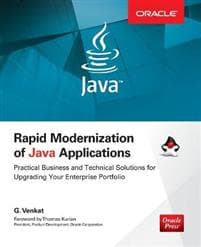 Rapid Modernization of Java Applications: Practical Business and Technical Solutions for Upgrading Your Enterprise Portfolio