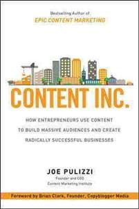 Content Inc.: How Entrepreneurs Use Content to Build Massive Audiences and Create Radically Successful Businesses