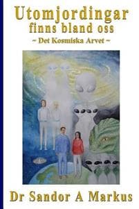 Utomjordingar finns bland oss: Det Kosmiska Arvet