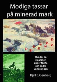 Modiga tassar på minerad mark : hundar på slagfälten under första och andra världskrigen