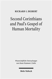 Second Corinthians and Paul's Gospel of Human Mortality