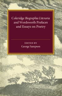 Coleridge Biographia Literaria Chapters I–IV, XIV–XXII, Wordsworth Prefaces and Essays on Poetry 1800–1815